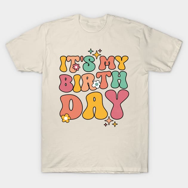 Cute It's My Birthday Groovy Colorful Flowers T-Shirt by graphicmeyou